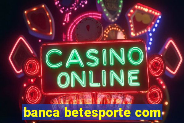 banca betesporte com